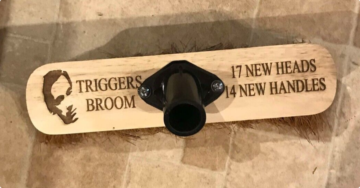 Trigger's broom